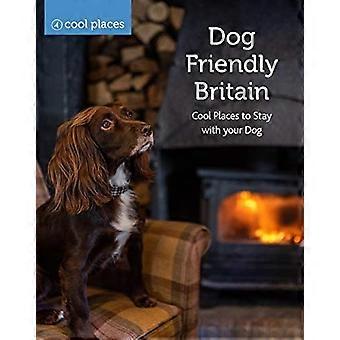 Dog Friendly Britain: Cool platser att bo med din hund (Cool Places)