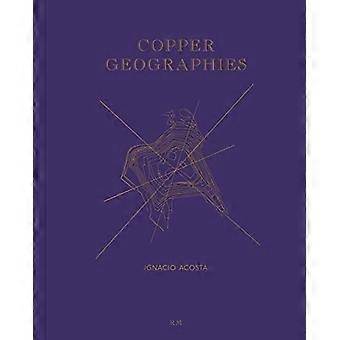 Kupfer Geographien: Ignacio Acosta