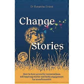 Changestories: Como ter conversas impactantes, contar histórias inspiradoras e muito mais - Dra. Susanne Evans
