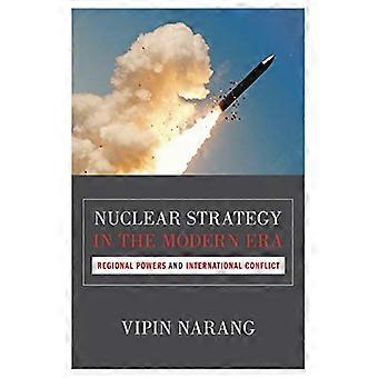 Nuclear Strategy in the Modern Era: Regional Powers and International Conflict (Princeton Studies in International...