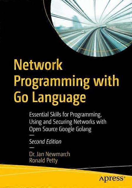 Network Programming With Go Language Essential Skills For Programming Using A - Jan Newmarch - Paperback - en Book