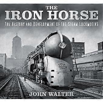 El caballo de hierro: La historia y el desarrollo de la locomotora de vapor