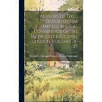 Minutes Of The. Session Of The Mexico Annual Conference Of The Methodist Episc - Creative Media Partners LLC - Hardcover - en Book