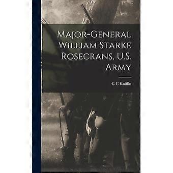 Major-general William Starke Rosecrans U.s. Army - G C Kniffin - Hardcover - English Book - History