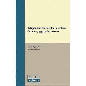 Religion And The Secular In Eastern Germany 1945 To The Present - Koninklijke Brill BV - Hardcover - English Book - History