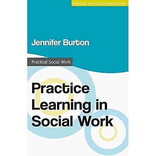 Practice Learning in Social Work (Practical Social Work Series)