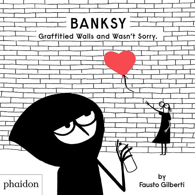 Banksy Graffitied Walls And Wasnt Sorry. by Fausto Gilberti Hardback Book