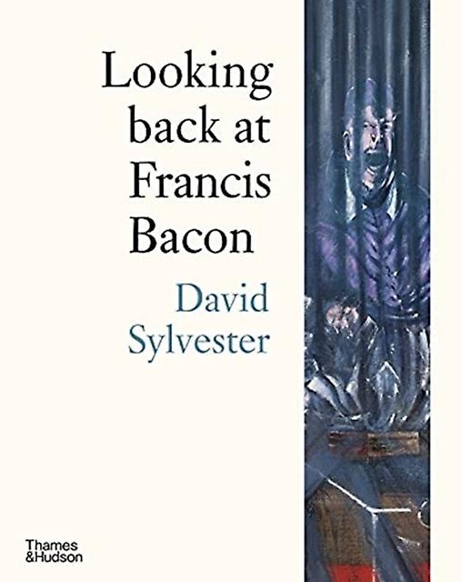 Looking Back At Francis Bacon by David Sylvester Paperback