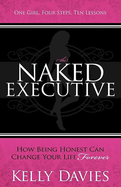 Naked Executive - Kelly Davies - Coping with personal, social and health topics - Morgan James LLC - Paperback