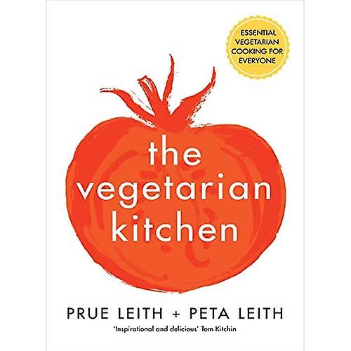 The Vegetarian Kitchen: Essential Vegetarian Cooking for Everyone