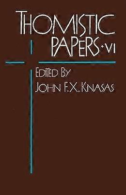 Thomistic Papers VI