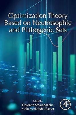 Optimization Theory Based on Neutrosophic and Plithogenic Sets