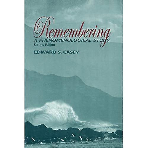 Remembering: A Phenomenological Study (Studies in Continental Thought)