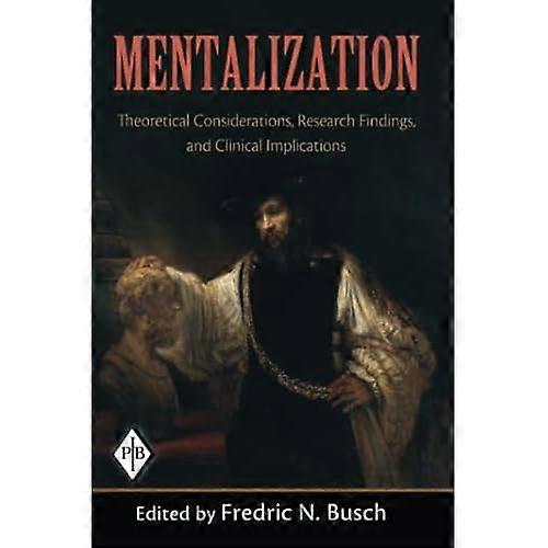 Mentalization: Theoretical Considerations, Research Findings, and Clinical Implications (Psychoanalytic Inquiry Book)