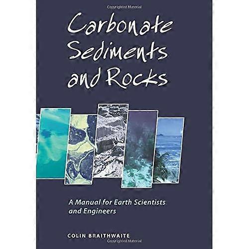Carbonate Sediments and Rocks: A Manual for Geologists and Engineers