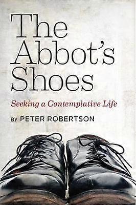 The Abbot's Shoes Seeking a Contemplative Life
