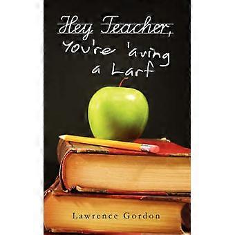 Hey Teacher You're 'aving a Larf