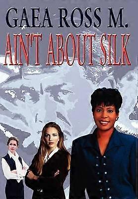Ain'T about Silk