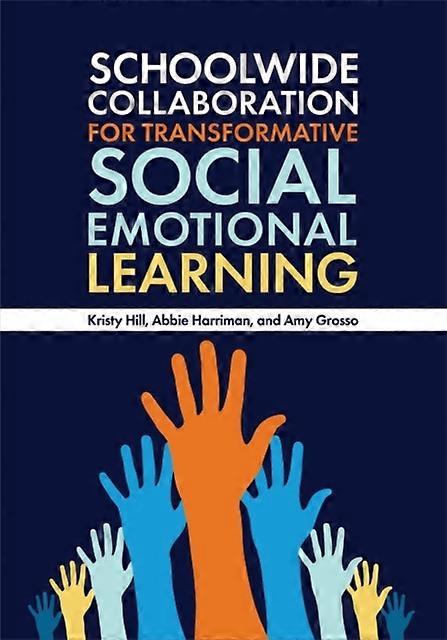 Schoolwide Collaboration For Transformative Social Emotional Learning - Kristy Hill