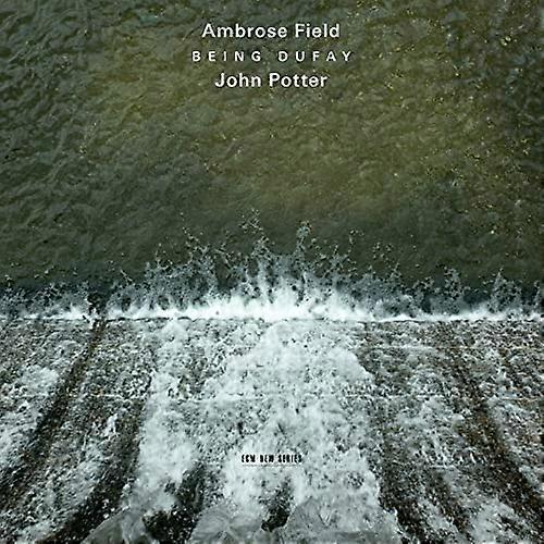 Ambrose Field & John Potter - Being Dufay [CD]