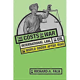 The Costs of War International Law the UN and World Order After Iraq