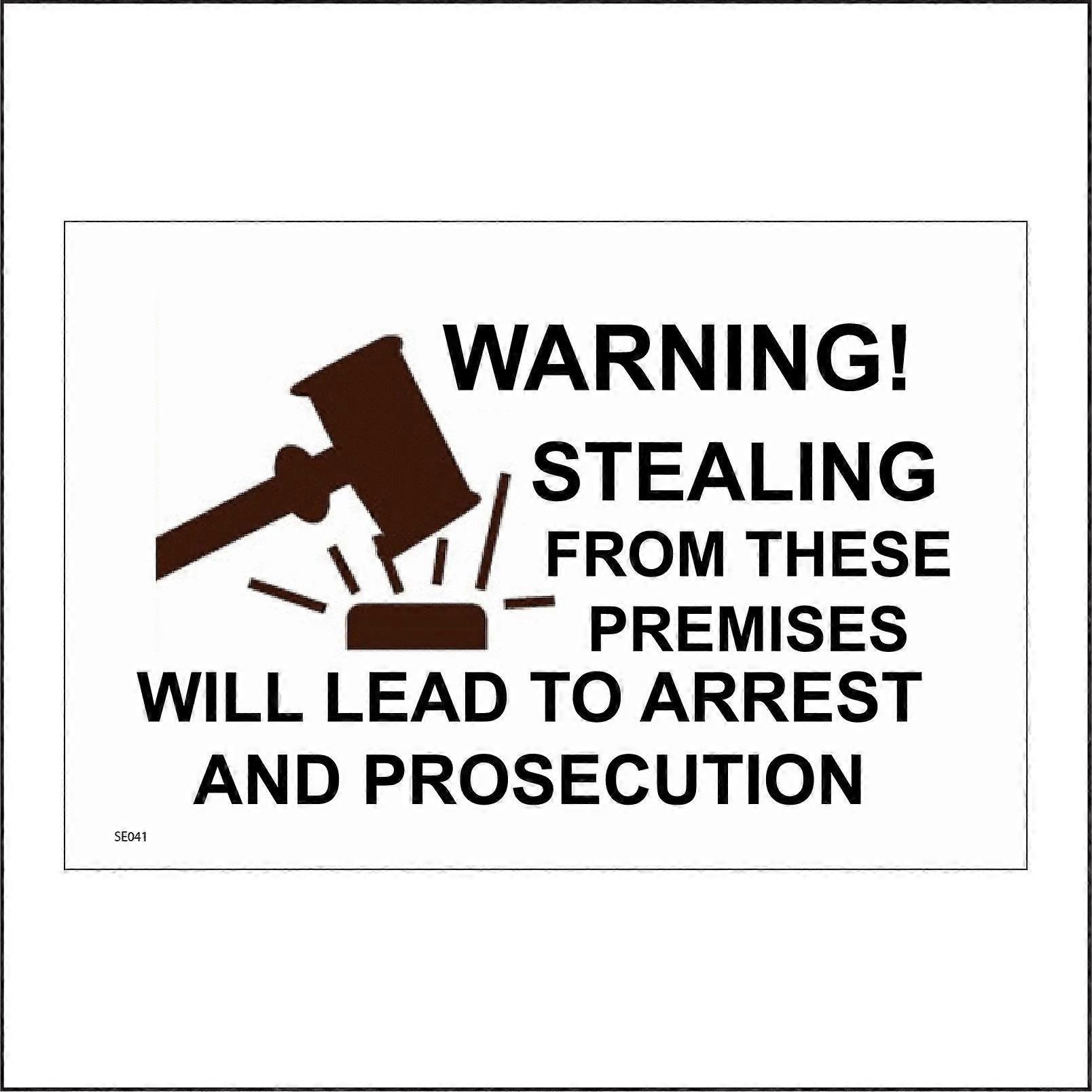 SE041 Warning Stealing From These Premises Will Lead To Arrest And Prosecution Sign with Hammer