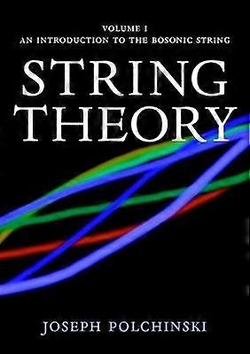 String Theory Vol 1 Cambridge Monographs on Mathematical Physics An Introduction to the Bosonic String