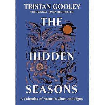 The Hidden Seasons Your Guide to Reading the Clues and Signs of Natures Calendar in 2026 perfect for all nature lovers