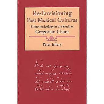 Re-se for seg tidligere musikalske kulturer: Etnomusikologi i studiet av gregoriansk sang (Chicago Studies in Etnomusicology)