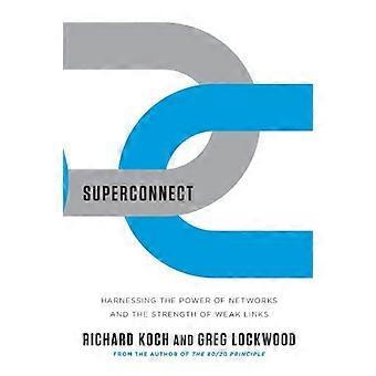 Superconexión: Aprovechar el poder de las redes y la fuerza de los eslabones débiles