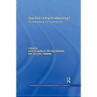 Het einde van de beroepen?: de herstructurering van professioneel werk (Routledge Studies in Business Organizations and Networks)