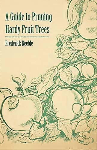 A Guide to Pruning Hardy Fruit Trees