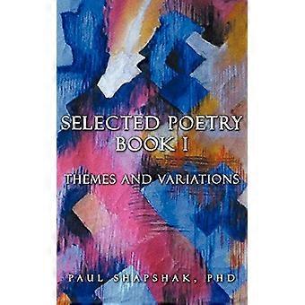 Selected Poetry Book I: Themes and Variations