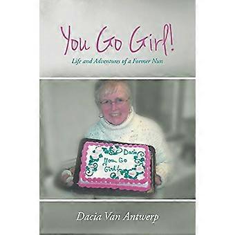 You Go Girl!: Vida y aventuras de una ex monja