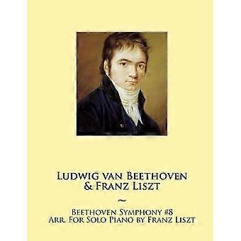 Beethoven Sinfonia #8 Arrangiamento per pianoforte solo di Franz Liszt