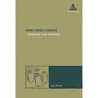 Henry James's Engimas: Turning the Screw of Eternity? (Nouvelle Poetique Comparatiste - Nieuwe Vergelijkende Poëtica)