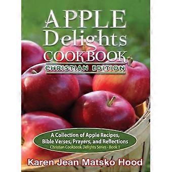 Apple Delights Cookbook Christian Edition - Karen Jean Matsko Hood - Paperback - en Book