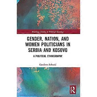 Gender, natie en vrouwelijke politici in Servië en Kosovo: een politieke etnografie