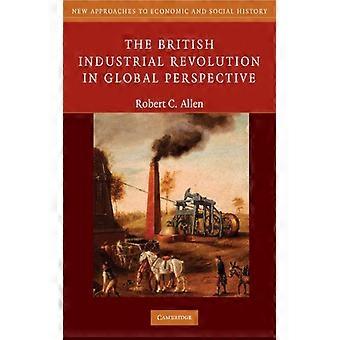 A Revolução Industrial Britânica em Perspectiva Global - Robert C. Allen - Brochura - Livro em Inglês - História