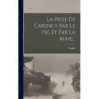 La Prise De Carency Par Le Pic Et Par La Mine - capitaine, Thobie - Paperback - English Book - History