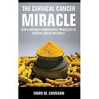 The Cervical Cancer Miracle