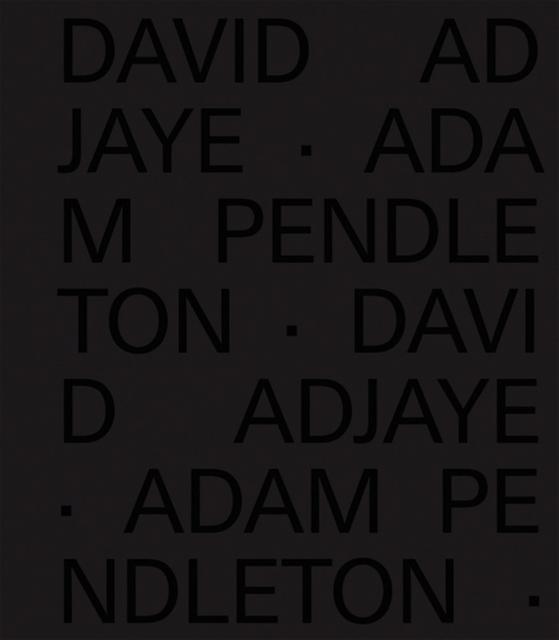 David Adjaye Adam Pendleton by Pace Publishing Hardback Book