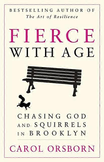 Fierce With Age by Carol Orsborn Paperback
