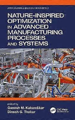 Nature-Inspired Optimization in Advanced Manufacturing Processes and Systems