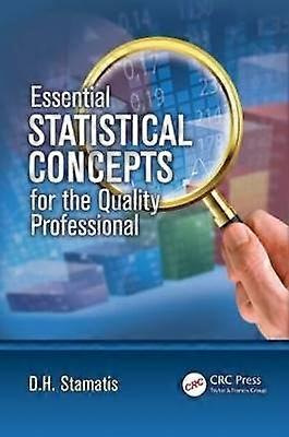 Essential Statistical Concepts for the Quality Professional