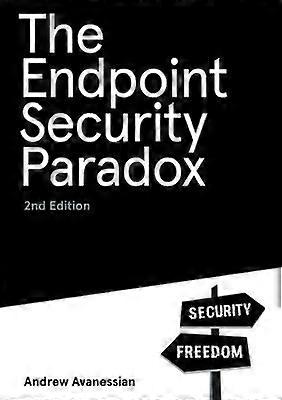 The Endpoint Security Paradox 2nd Edition