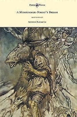 A Midsummer-Night's Dream - Illustrated by Arthur Rackham