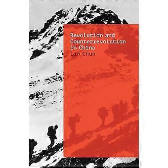 Revolution and Counterrevolution in China The Paradoxes of Chinese Struggle