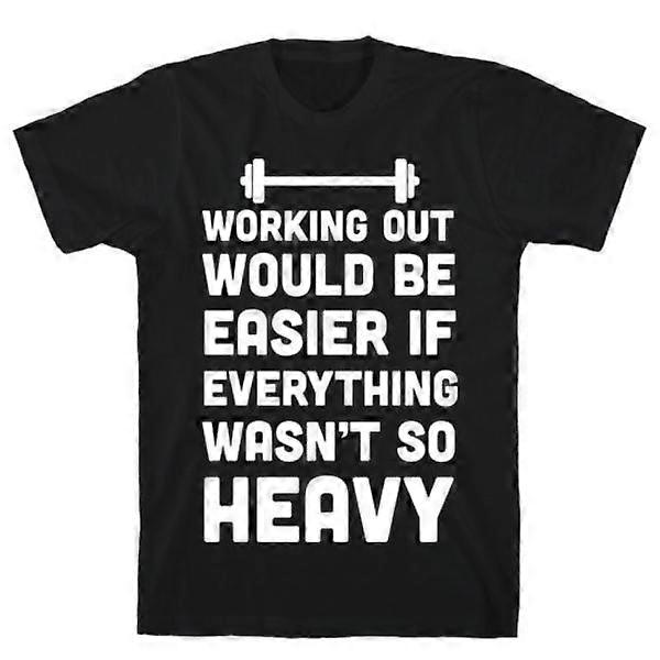 Working Out Would Be Easier T-shirt