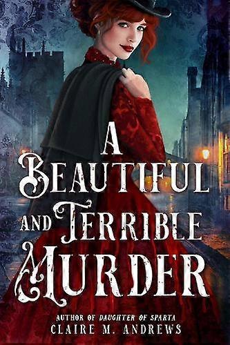 A Beautiful And Terrible Murder by Claire M. Andrews Hardback Book